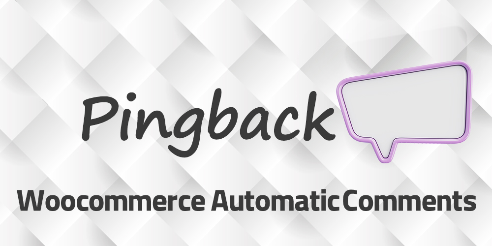 Pingback | Woocommerce Automatic Comment Plugin