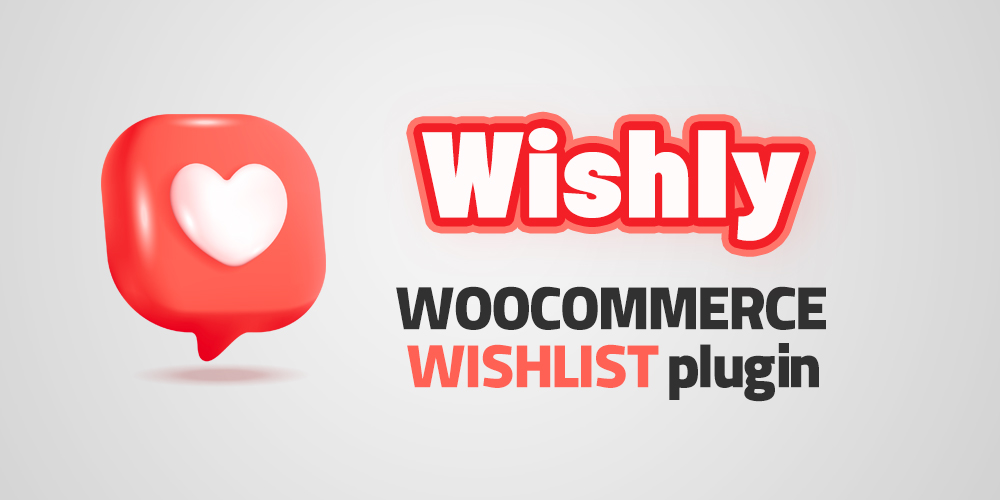 Wishly – Professional WooCommerce Wishlist Plugin